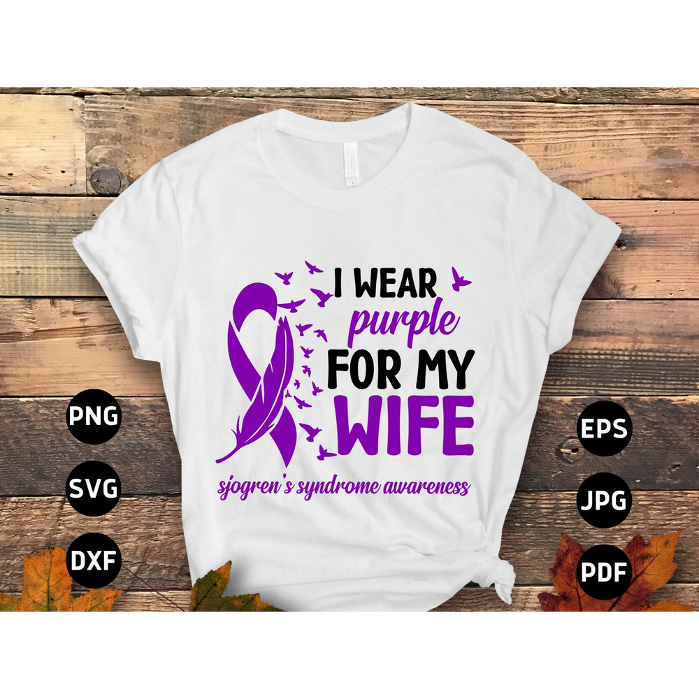 Sjogren's Syndrome Awareness Svg Png, I Wear Purple for My Wife Svg, Purple Ribbon Svg, Autoimmune Disease Cricut Sublimation Design.jpg