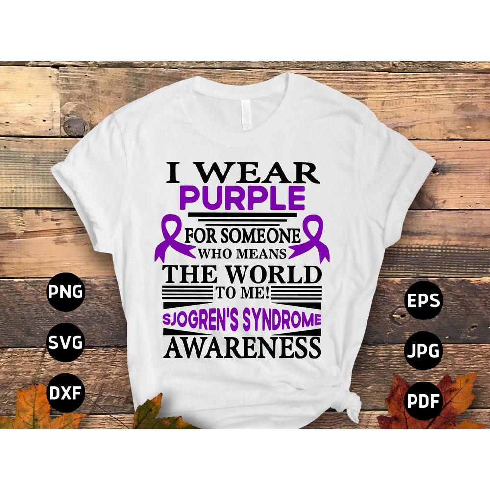 Sjogren's Syndrome Awareness Svg Png, I Wear Purple for Someone Who Means the World to Me Svg, Autoimmune Disease Cricut Sublimation Design.jpg