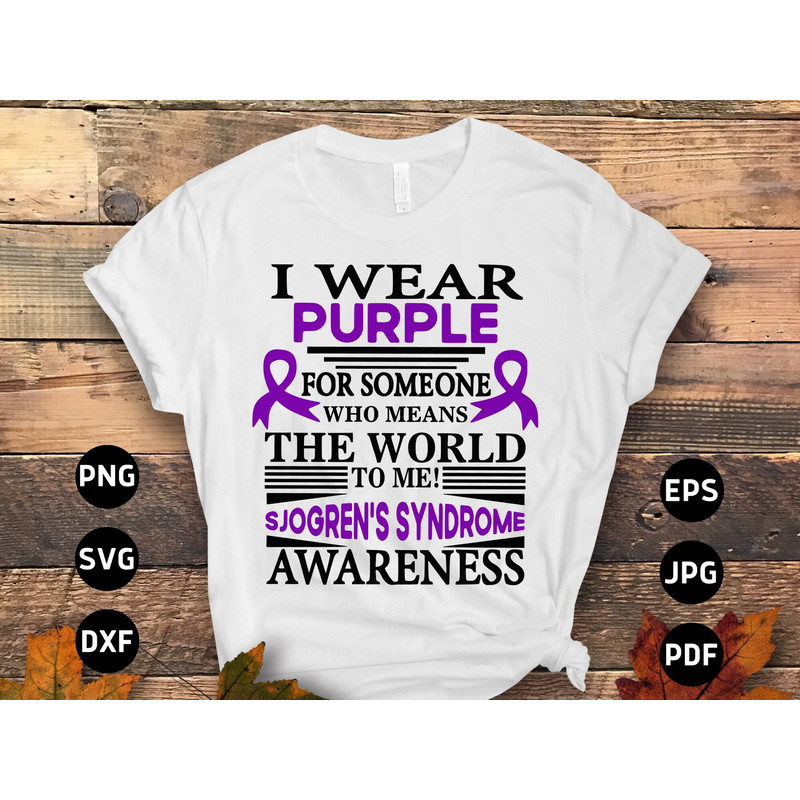Sjogren's Syndrome Awareness Svg Png, I Wear Purple for Someone Who Means the World to Me Svg, Autoimmune Disease Cricut Sublimation Design.jpg
