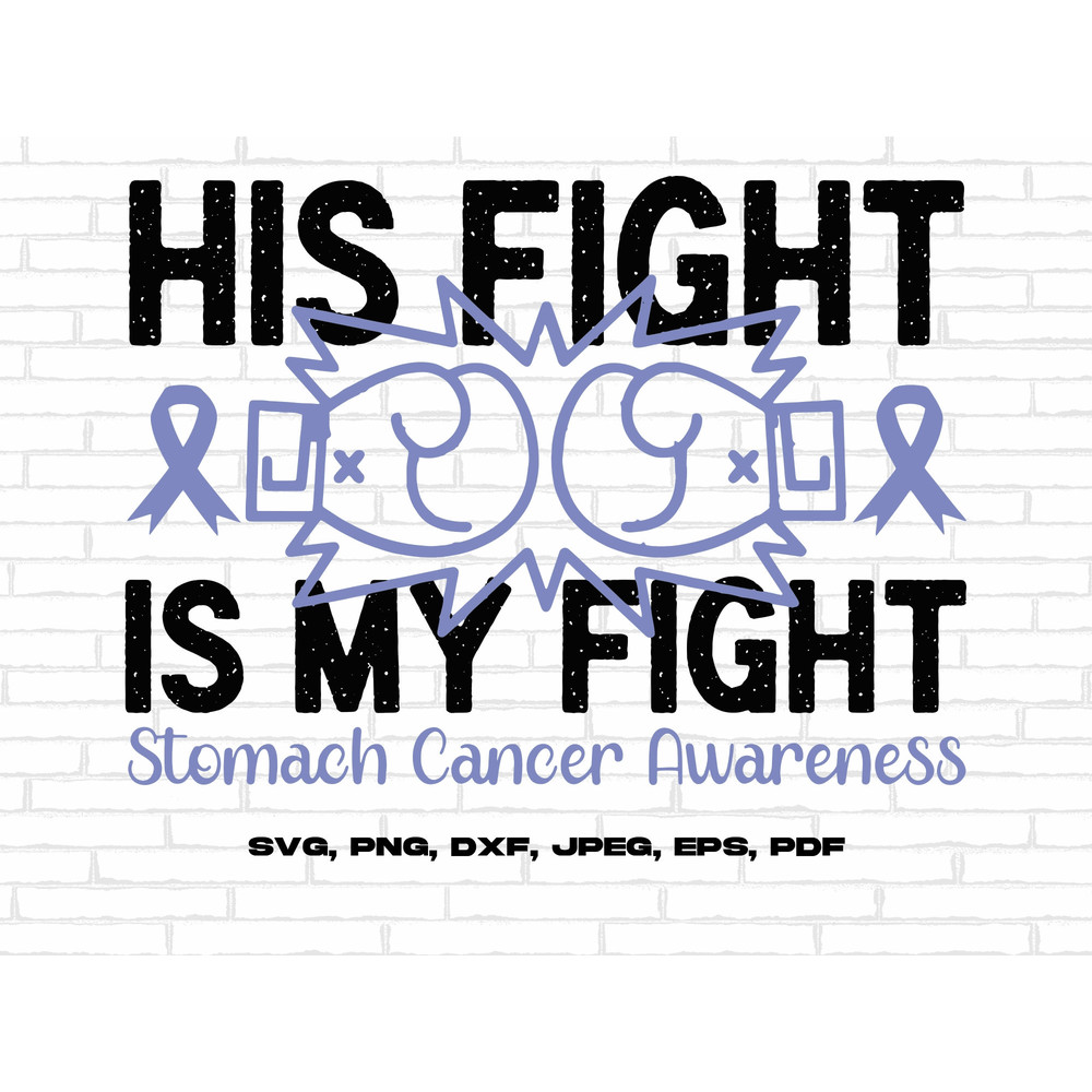 Stomach Cancer Awareness Svg Png, His Fight Is My Fight Svg, Periwinkle Ribbon Svg, Stomach Cancer Support Svg Cricut Sublimation Design.jpg