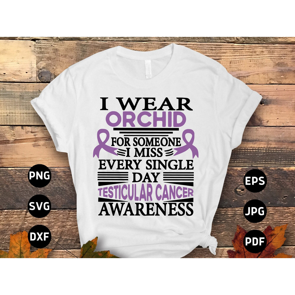 Testicular Cancer Awareness Svg Png, I Wear Orchid for Someone I Miss Every Single Day Svg, Orchid Ribbon Svg Cricut Sublimation Design.jpg