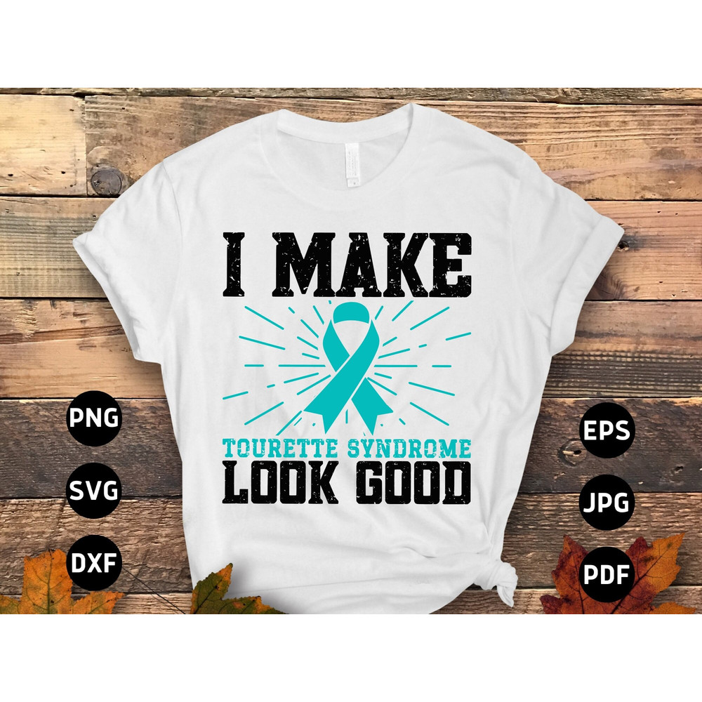 Tourette Syndrome Awareness Svg Png, I Make Tourette Syndrome Look Good Svg, Teal Ribbon Svg Cricut File Sublimation Design.jpg