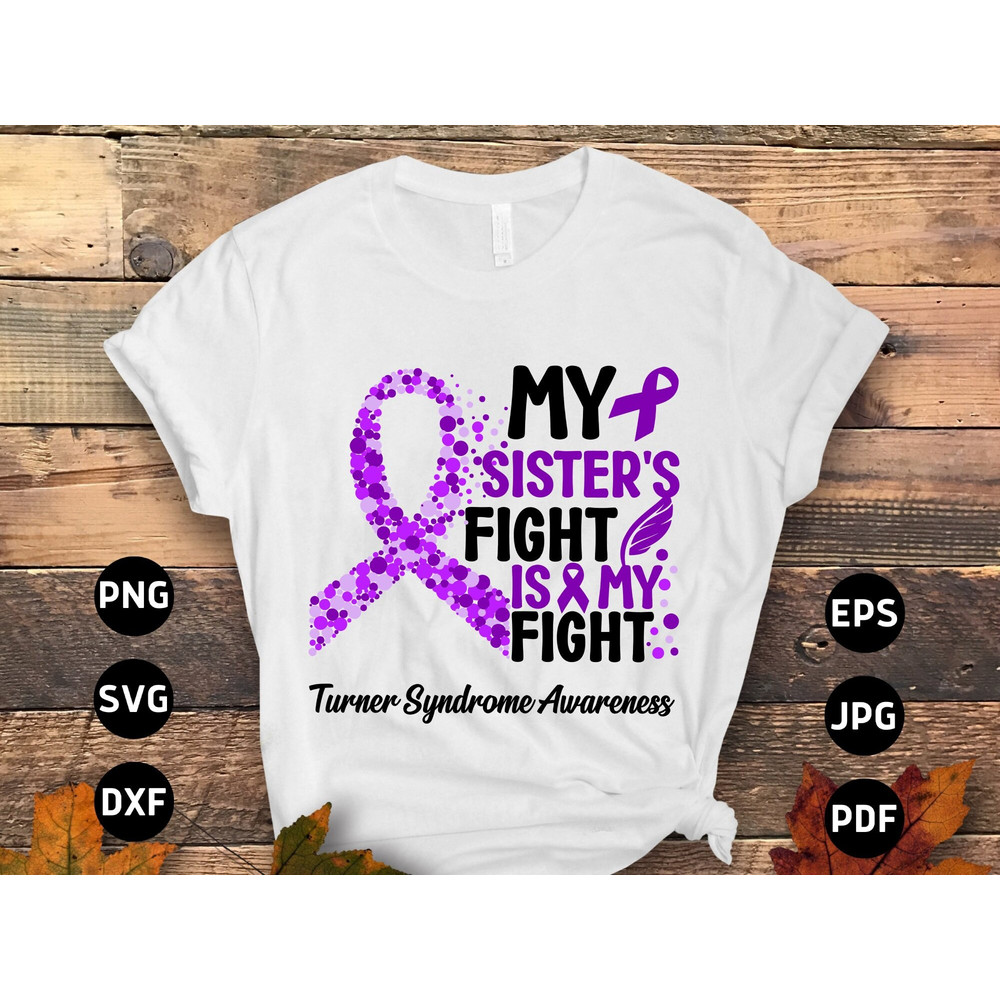 Turner Syndrome Awareness Svg Png, My Sister's Fight is My Fight Svg, Purple Ribbon Svg Cricut Sublimation Designs.jpg