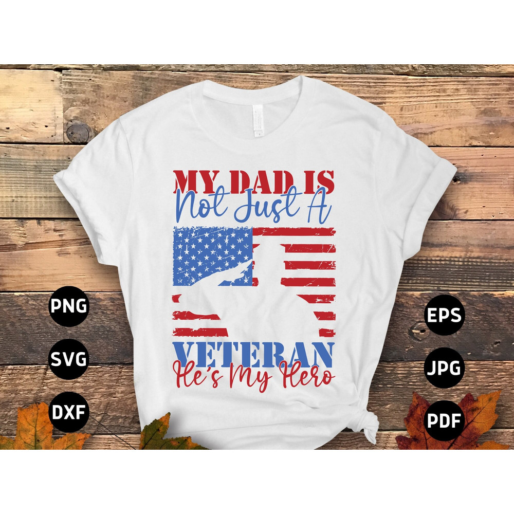 Veterans Day Svg Png, My Dad Is Not Just a Veteran He's My Hero Svg Cricut Sublimation Design.jpg