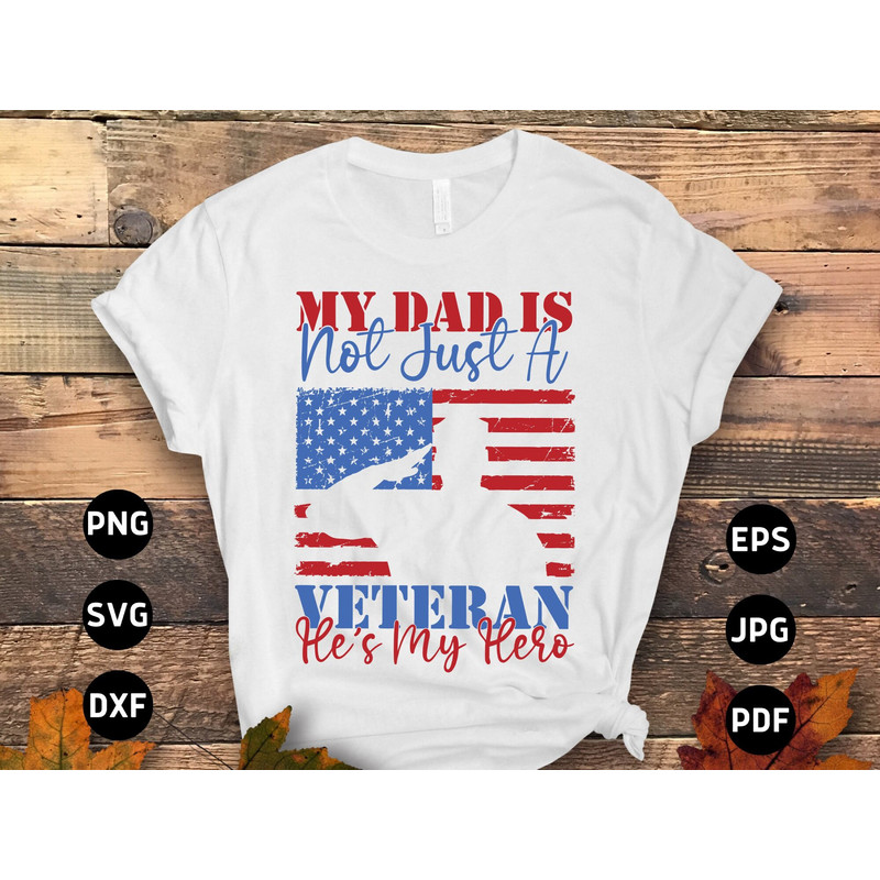 Veterans Day Svg Png, My Dad Is Not Just a Veteran He's My Hero Svg Cricut Sublimation Design.jpg
