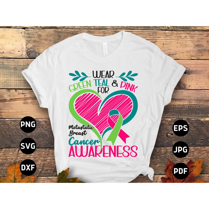 Wear Green Teal & Pink For Metastatic Breast Cancer Awareness Svg Png, Cancer Ribbon Support Svg Cricut Cut File Sublimation.jpg
