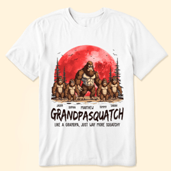 custom grandpasquatch like a grandpa just way more squatchy shirt, fathers day shirt, papasquatch t-shirt