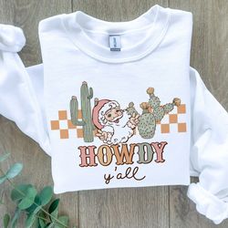 howdy y'all sweatshirt - western christmas sweater - christmas gift for western - cowboy christmas hoodie - howdy santa