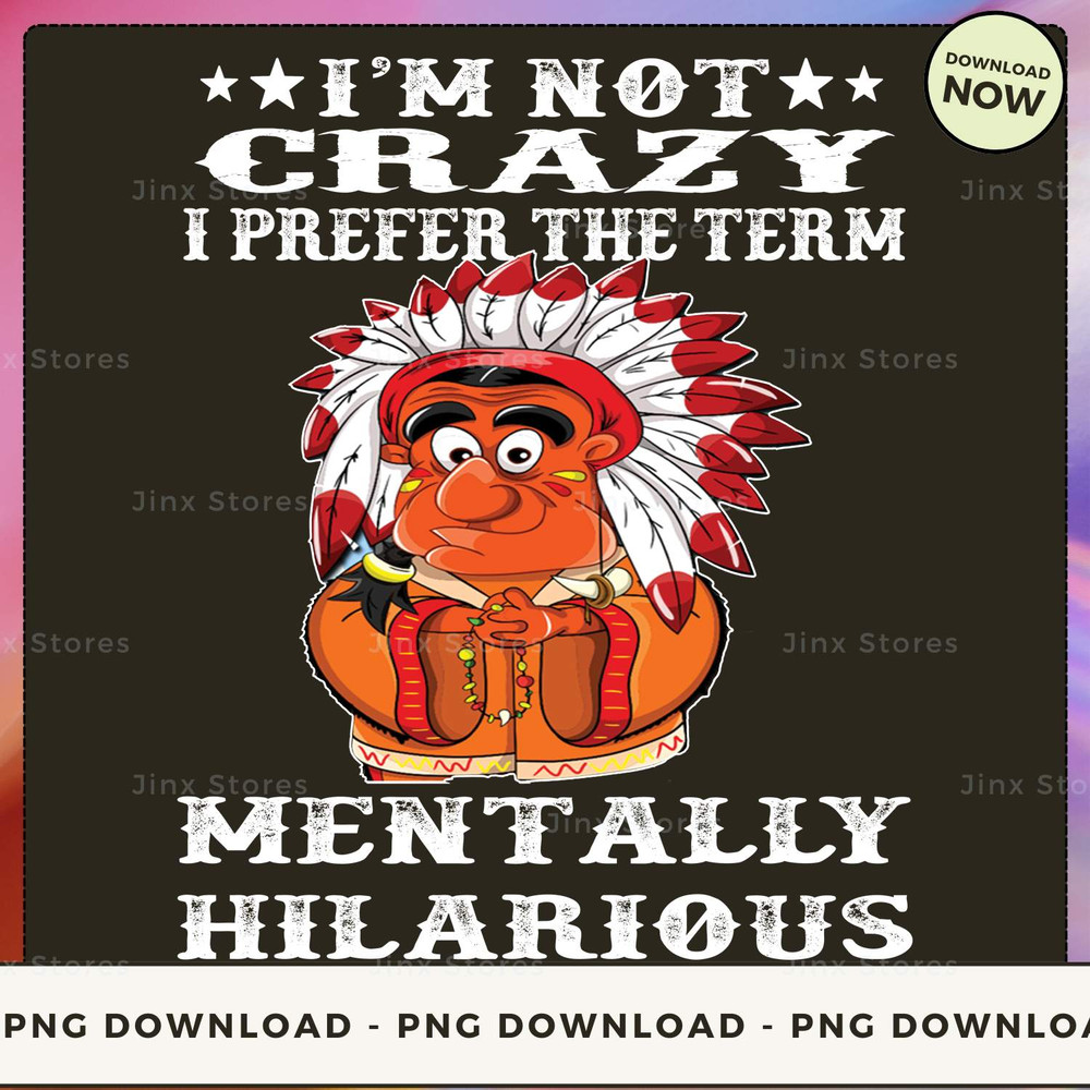 i'm not crazy i prefer the term mentally hilarious_1_1.jpg