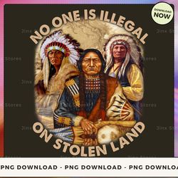 png digital design - no one is illegal on stolen land png download, png file, printable png, instant download
