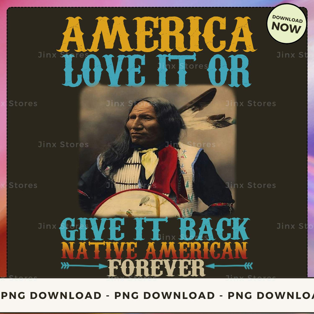 AMERICA LOVE IT OR GIVE IT BACK NATIVE AMERICAN FOREVER_1_1_1.jpg