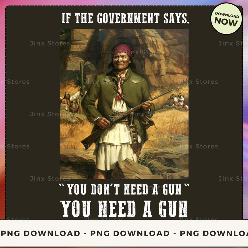 if the government says ,  you don't need a gun  You Need A Gun_1_1_1.jpg