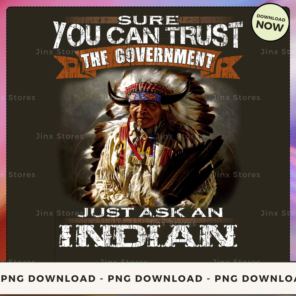 SURE YOU CAN TRUST THE GOVERNMENT NATIVE_1_1_1.jpg