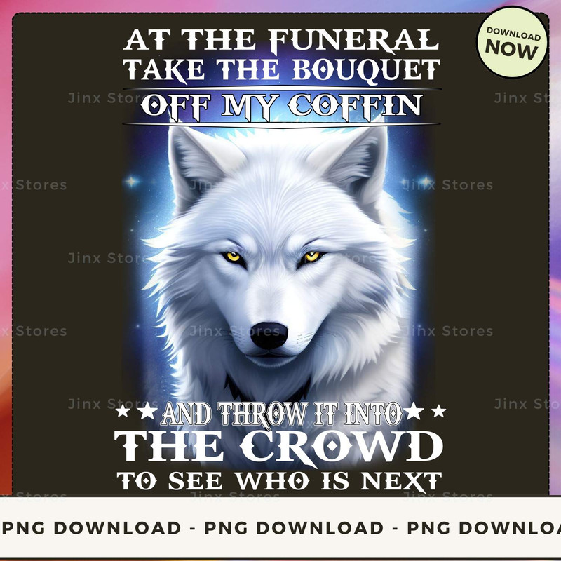 at the funeral take the bouquet off my coffin..._1_1.jpg