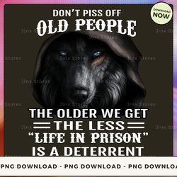 png digital design - don't piss off old people wolf png download, png file, printable png, instant download