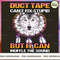 DUCT TAPE CAN'T FIX STUPID..._1_1.jpg