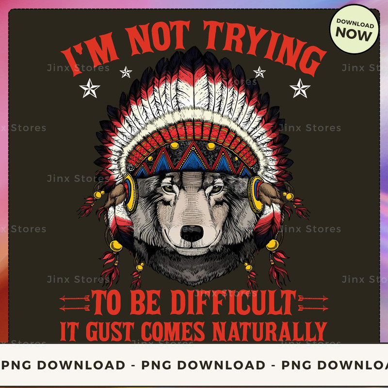 I'm not trying to be difficult it gust comes naturally_1_1.jpg