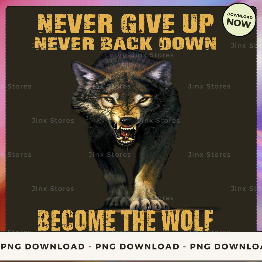 NEVER GIVE UP NEVER BACK DOWN BECOME THE WOLF_1_1.jpg