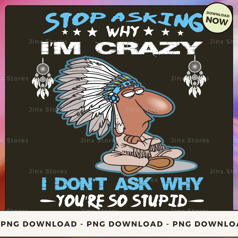 Stop asking why i'm crazy.. i don't ask why you're so stupid_1_1_1_2.jpg