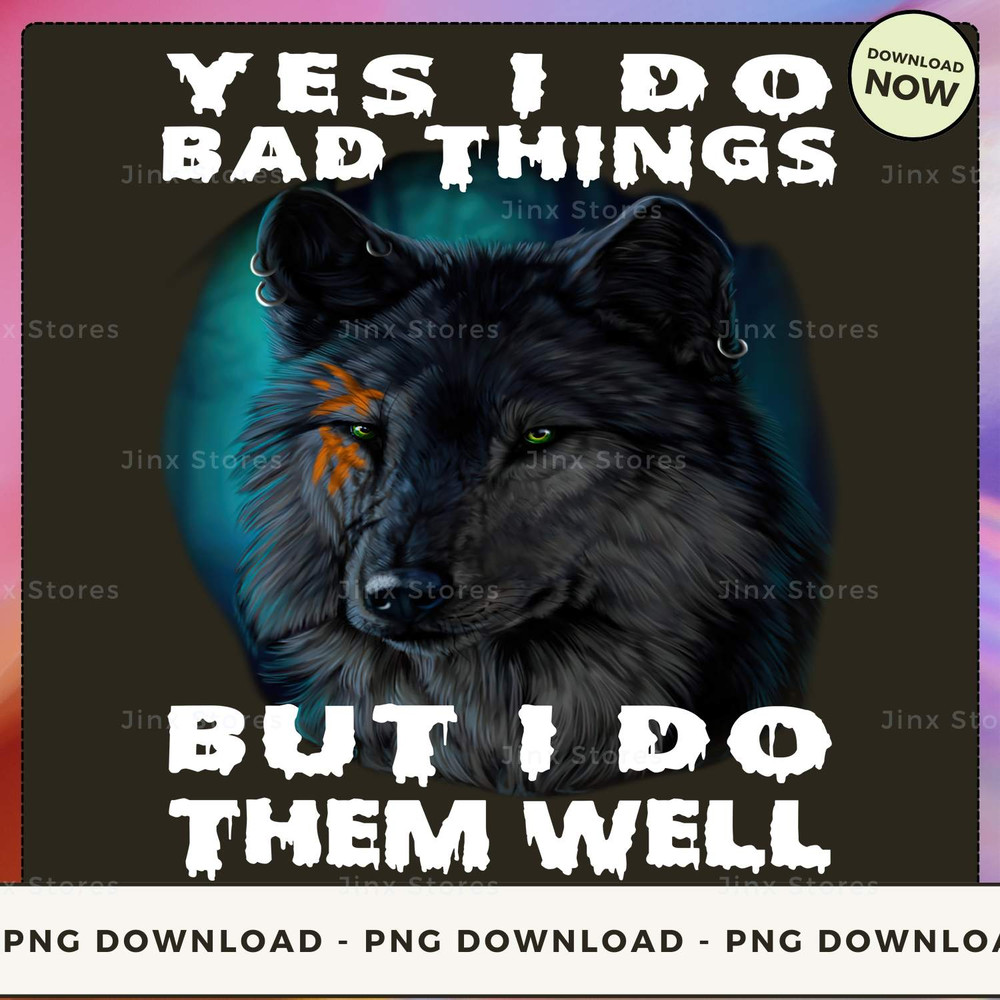 YES I DO BAD THINGS WOLF_1_1.jpg