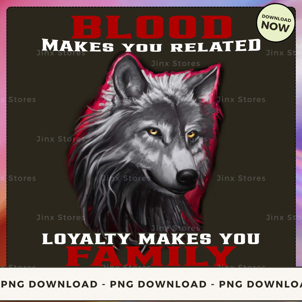 Blood makes you related loyalty makes you family_1_1_1.jpg