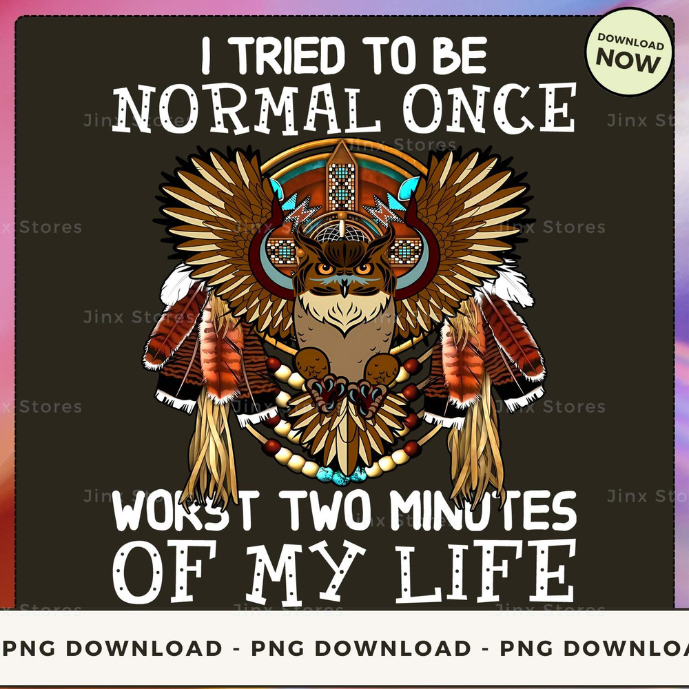 I tried to be normal once worst two mindtes of my life_1_1_1_1.jpg