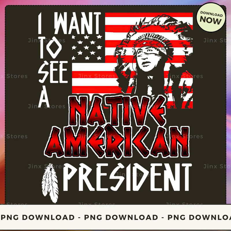 I WANT TO SEE A NATIVE AMERICAN PRESIDENT_3_1_1.jpg