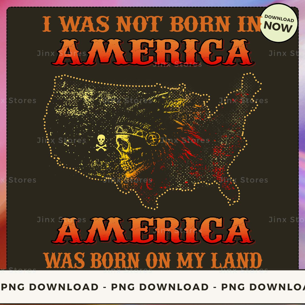 I WAS NOT BORN IN AMERICA- AMERICA WAS BORN ON MY LAND_1_2_1.jpg