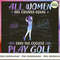 Golf - All Women Equal Psh007_1.jpg