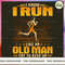Running - Run Like An Old Man Keep Up_1.jpg