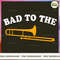 Trombone - Bad To The.jpg