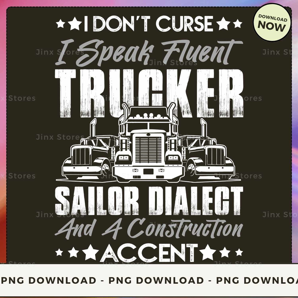 I don't curse I speak fluent Trucker with a sailor dialect and a construction accent.jpg