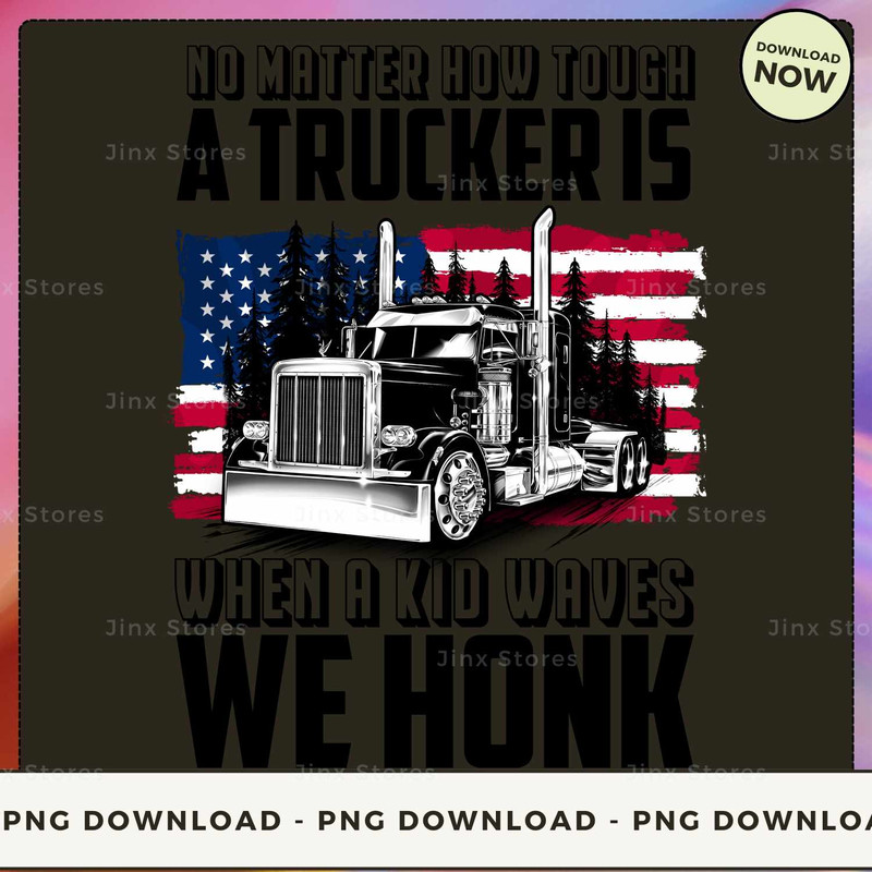 No matter how tough a Trucker is when a kid waves we honk_1.jpg