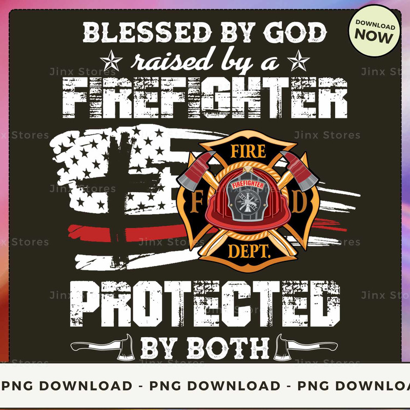 Blessed by God raised by a Firefighter protected by both_1.jpg