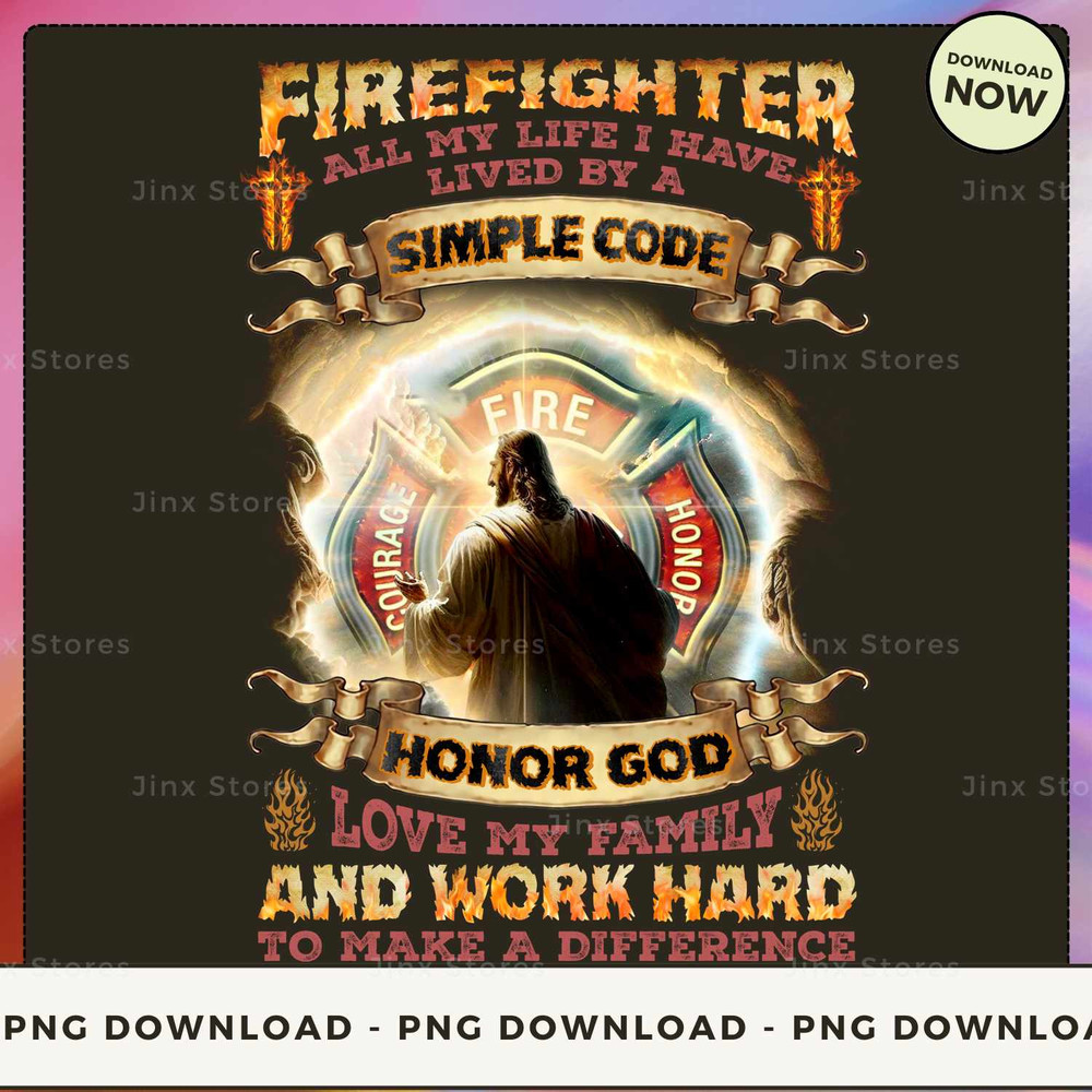31-firefighter all my life I have lived by a simple code honor god love my family and work hard to make a difference_1.jpg