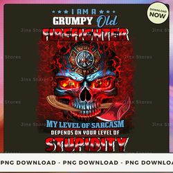 png digital design - 55 -  i'm a grumpy old firefighter my level of sarcasm depends on your level of stupidity  png down
