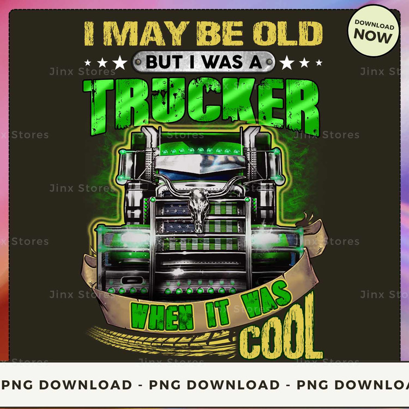 I may be old but i was a Trucker when it was cool_1.jpg