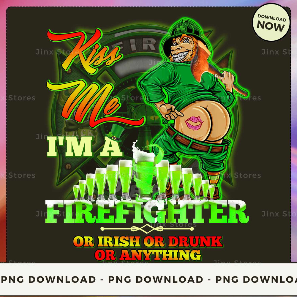 Kiss Me I'm A Firefighter Or Irish Or Drunk or Anything_1.jpg