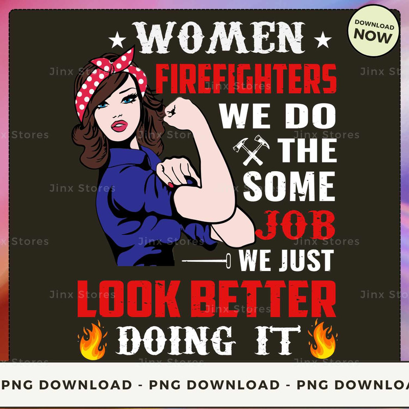 Limited - WOMAN FIREFIGHTER WE DO THE SOME JOB WE JUST LOOK BETTER DOING IT - SD-BTEE-22-HN-16_1.jpg