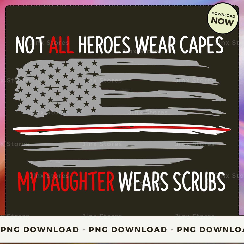Not all heroes wear capes my daughter wears scrubs_1.jpg
