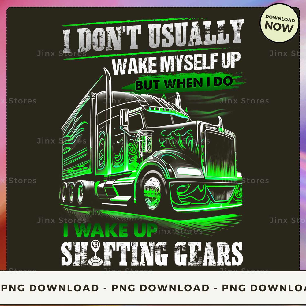 I DON'T USUALLY WAKE MYSELF UP BUT WHEN I DO I WAKE UP SHIFTING GEARS_3.jpg