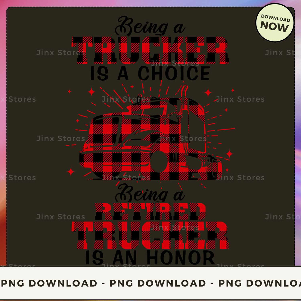 Being a Trucker is a choice being a retired Trucker is an honor_3.jpg