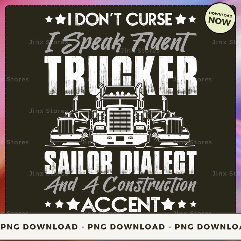 I don't curse I speak fluent Trucker with a sailor dialect and a construction accent_3.jpg