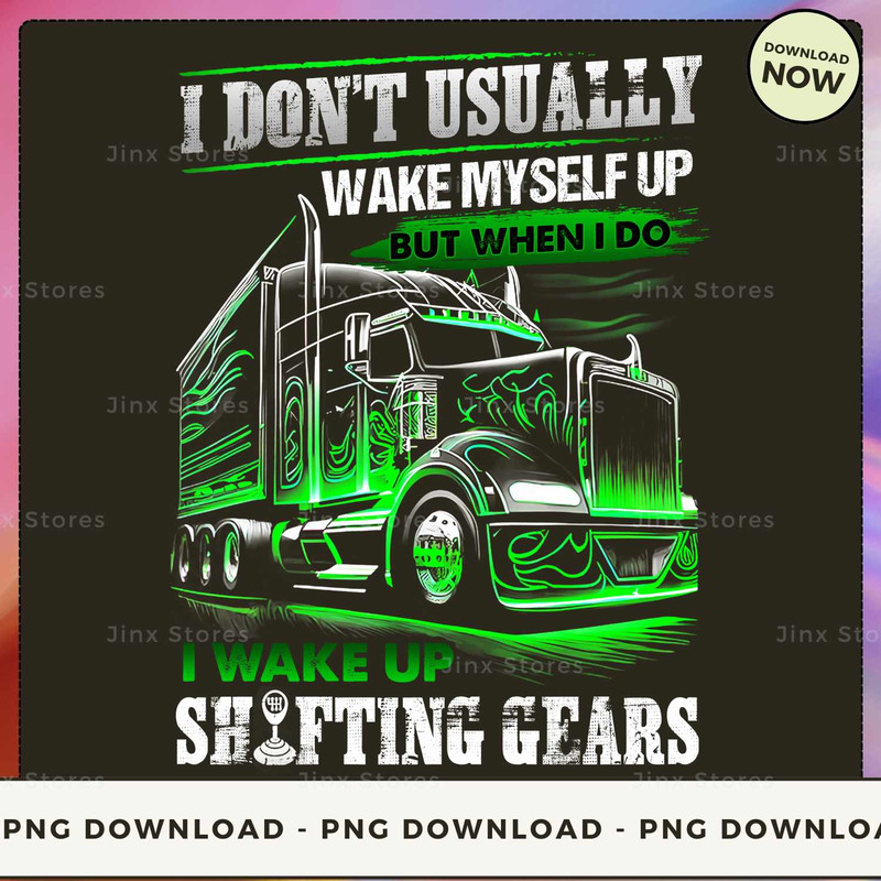 I DON'T USUALLY WAKE MYSELF UP BUT WHEN I DO I WAKE UP SHIFTING GEARS_4.jpg