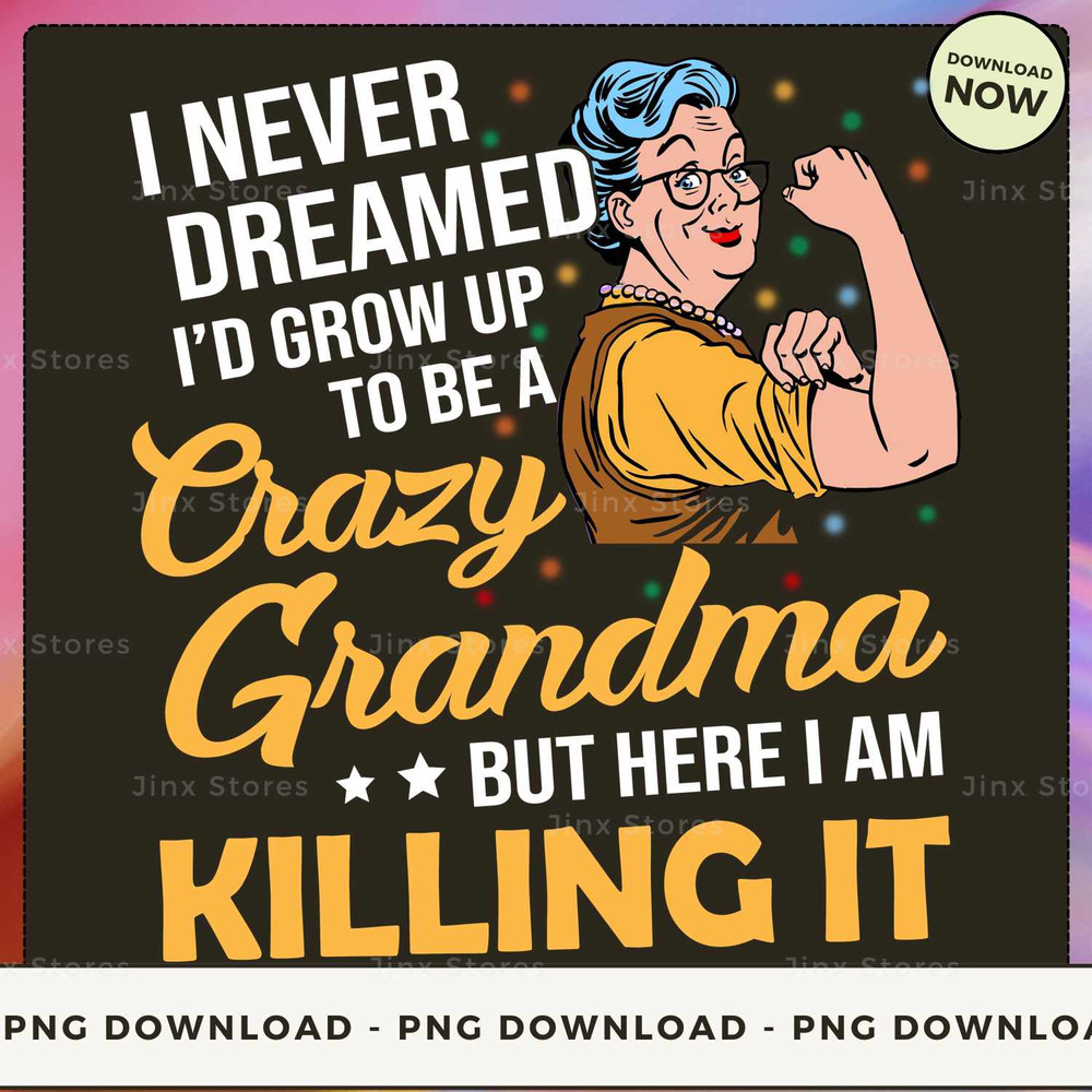 crazy grandma here i am.jpg