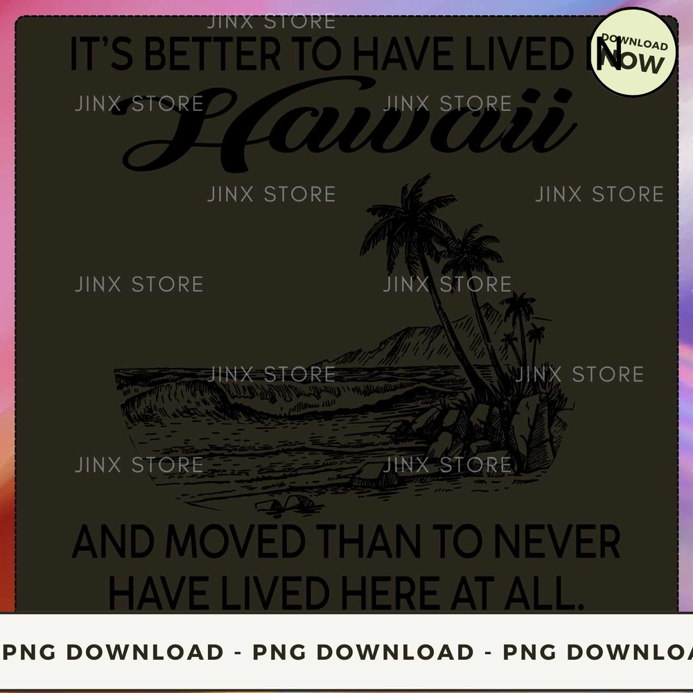 Better To Have Lived In Hawaii_1.jpg