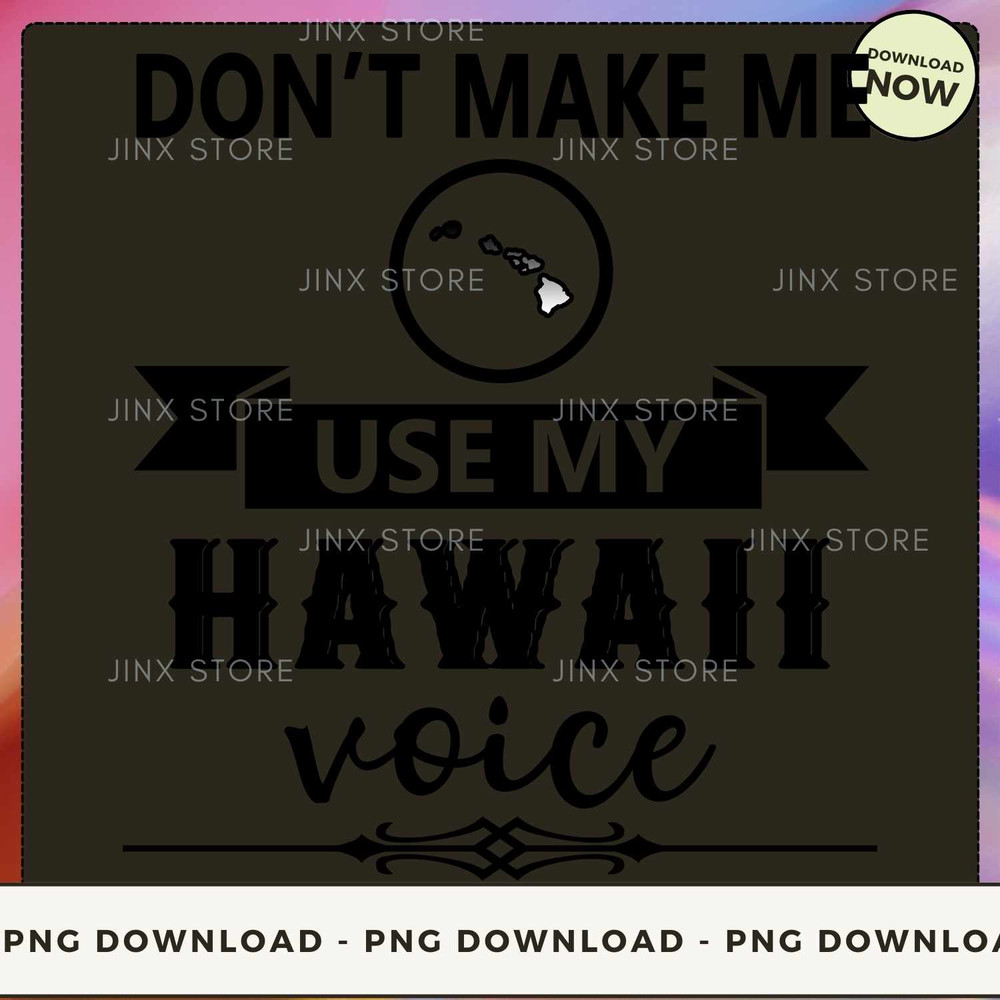 Don't Make Me Use Hawaii Voice_1.jpg