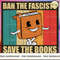 Ban The Fascists Save The Books.jpg