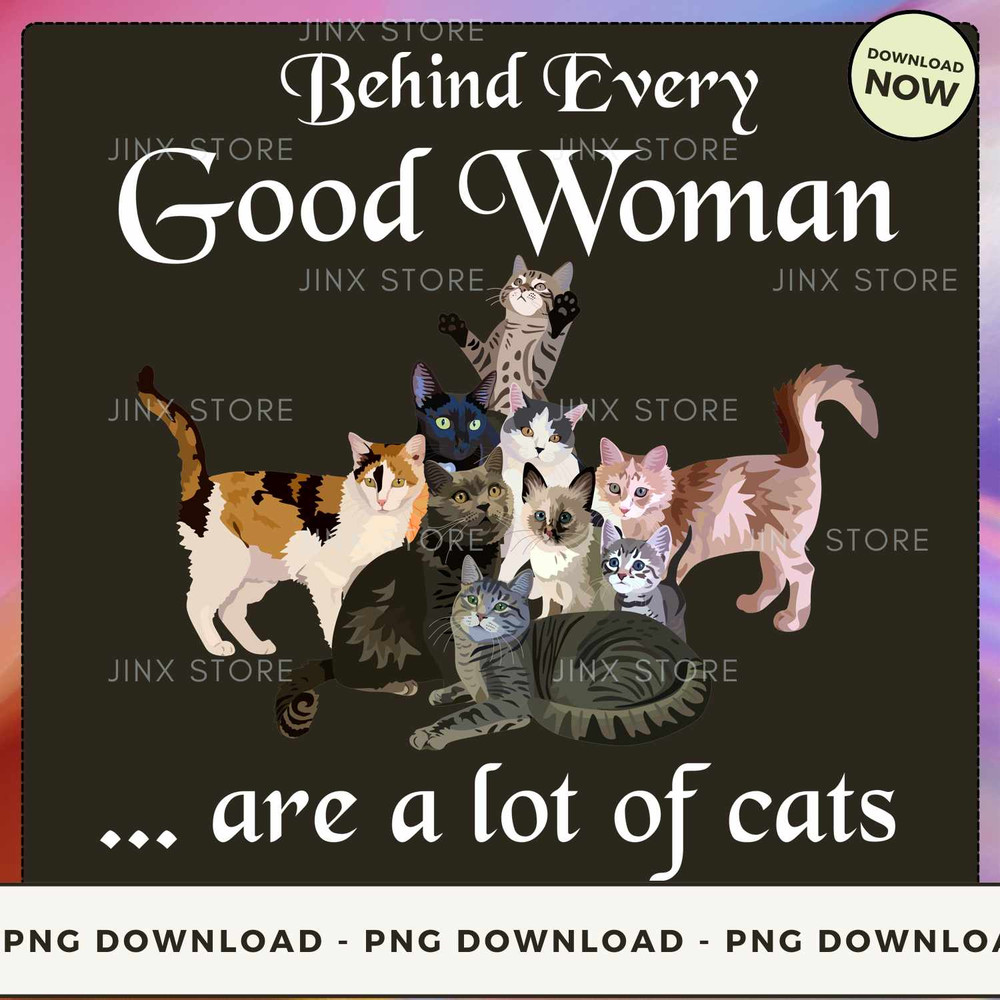 Behind Every Good Woman Are a lot of cats.jpg