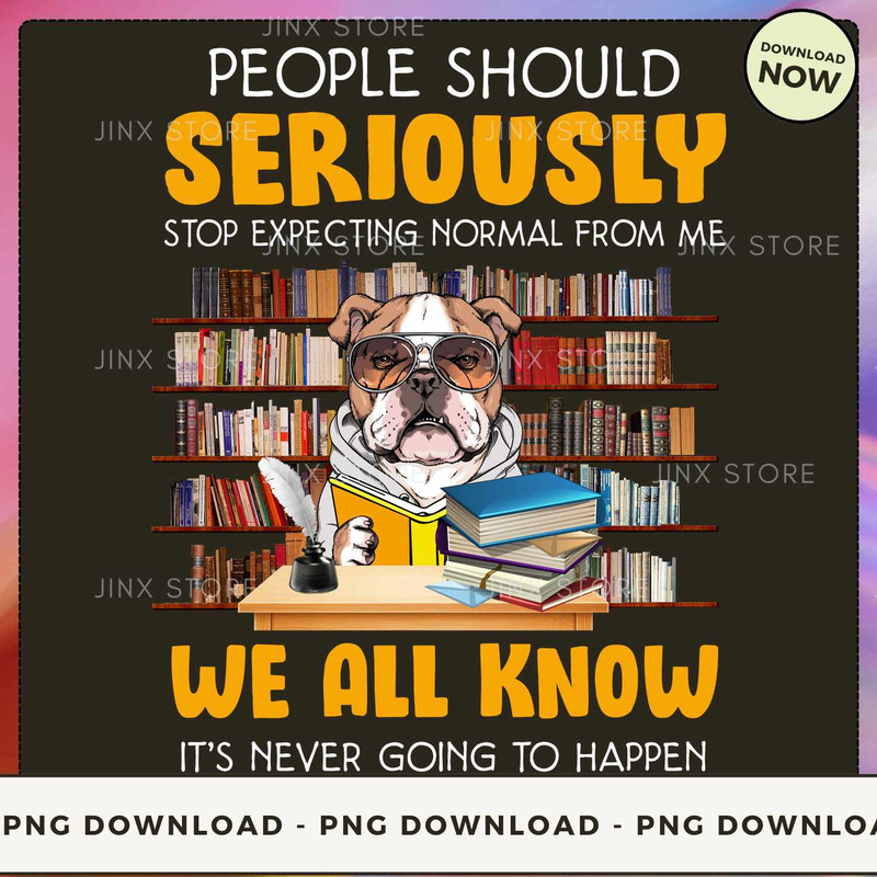 Dog People Should Seriously Stop Expecting Normal From Me.jpg